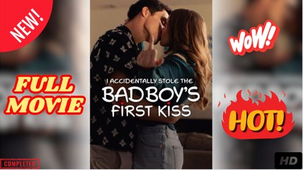 I Accidentally Stole the Bad Boy's First Kiss Full Movie