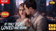 [New Drama] If Only You Loved Me More #reelshort #dramabox - Full Movie