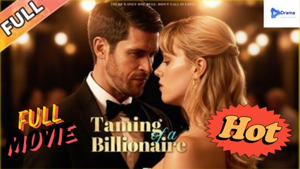 [New] Taming of a Billionaire #kalostv - Full Movie