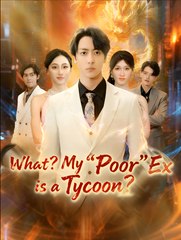 What My Poor Ex is a Tycoon - Drama FULL MOVIES ENGLISH SUB