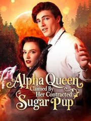 Alpha Queen Claimed By Her Contracted Sugar Pup (2025) - FULL HD [Eng Sub]