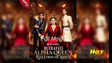 [Hot 2025🔥] Alpha Queen Rises From The Ashes Full Movie _ Reelshort