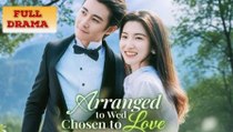 Arranged to Wed Chosen to Love Full Movie - Arreglados para Casarnos, Elegidos para Amarnos Episodio Completo
