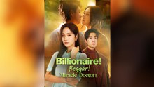 Billionaire! Beggar! Miracle Doctor! – FULL HD MOVIE [Eng Sub]