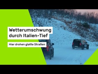 Wetterumschwung durch Italien-Tief - hier drohen glatte Straßen