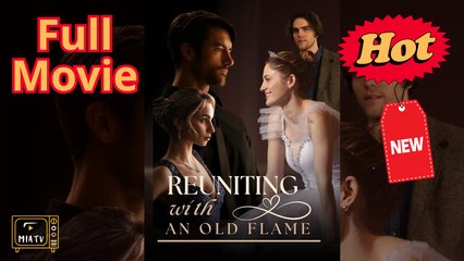 New Reuniting With An Old Flame Miatv