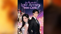 When Love Arrives Too Late - (2025) Full Movie | HD | English Sub