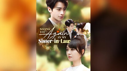 Seeing You Again As My Sister-In-Law – FULL HD MOVIE [Eng Sub]