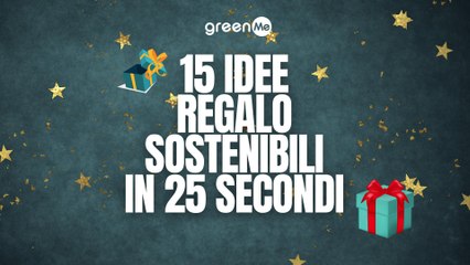 15 idee regalo sostenibili in 25 secondi