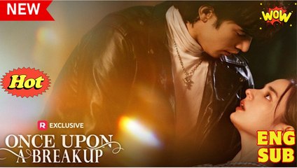 Once Upon A Breakup (2025) - FULL - Reelshort
