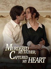 MURDERED MY FATHER THEN CAPTURED MY HEAR.