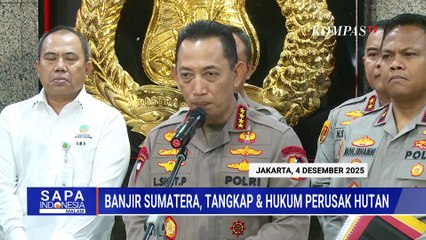 [FULL] Sederet Fakta Ungkap Sebab Bencana Banjir-Longsor Sumatera, Ini Kata Kapolri-DPR | SAPA MALAM