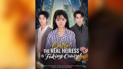 OMG! The Real Heiress Is Faking Crazy! - (2025) Full Movie | HD | English Sub