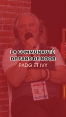 PADG et Ivy - La communauté de fans de Noob