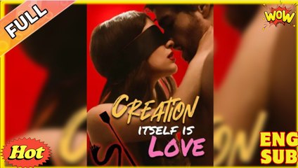 [ Hot 2025🔥] Creation Itself Is Love Full Movie_Reelshort