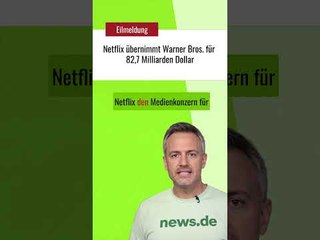 Netflix übernimmt Warner Bros. für 82,7 Milliarden Dollar