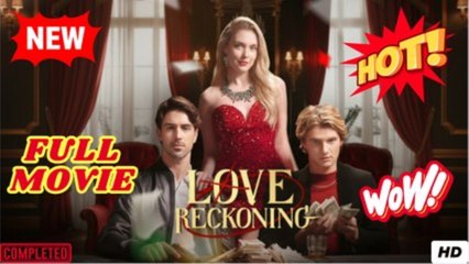 Love's Reckoning Full Movie (2025) - FULL MOVIES ENGLISH SUB