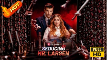 Seducing Mr. Larsen | Full Movie HD - Romance Sweet Romance Modern Romantic Forbidden Love Steamy USA Mansion Club Hotel Contemporary All Ages Billionaire CEO Single Dad Strong-Willed Age Gap Getting Back at Ex Serendipity