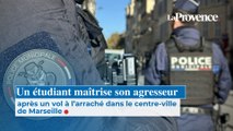 Un étudiant maîtrise son agresseur après un vol à l’arraché dans  le centre-ville de Marseille