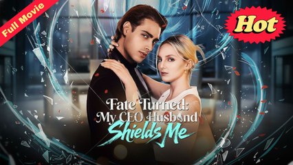 Fate Turned My CEO Husband Shields Me