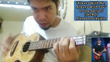 'Always With Me, Always With You' [INTRO] by Joe Satriani, Played on Ukulele