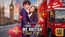 I Hate to Love My British Bad Boy | Full Movie HD - Drama ShortFilms Hot