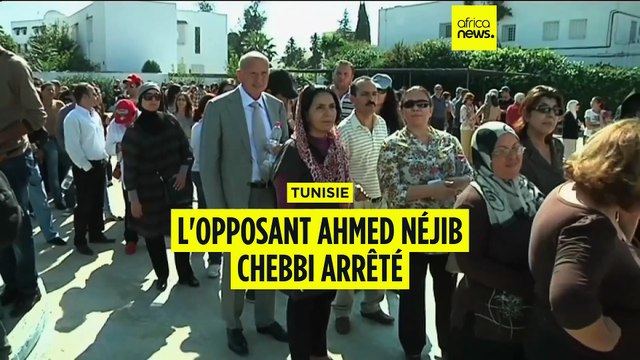 Tunisie : l'opposant Ahmed Néjib Chebbi arrêté