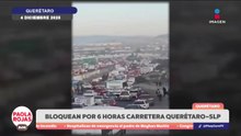 Bloqueo de 6 horas en la Querétaro–San Luis Potosí | DPC con Paola Rojas