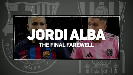 Jordi Alba - The Final Farewell