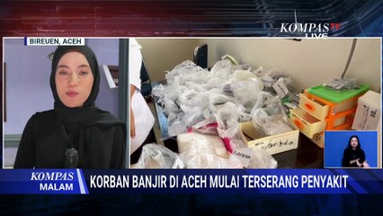 [FULL] Faskes di Aceh Lumpuh akibat Banjir Bandang dan Longsor, Pasien Membludak | KOMPAS MALAM
