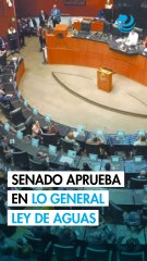 Senado aprueba en lo general la Ley de Aguas