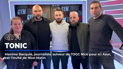 Crise à l'OGC Nice : le journaliste Maxime Bacquié invité du nouveau numéro de Gym Tonic