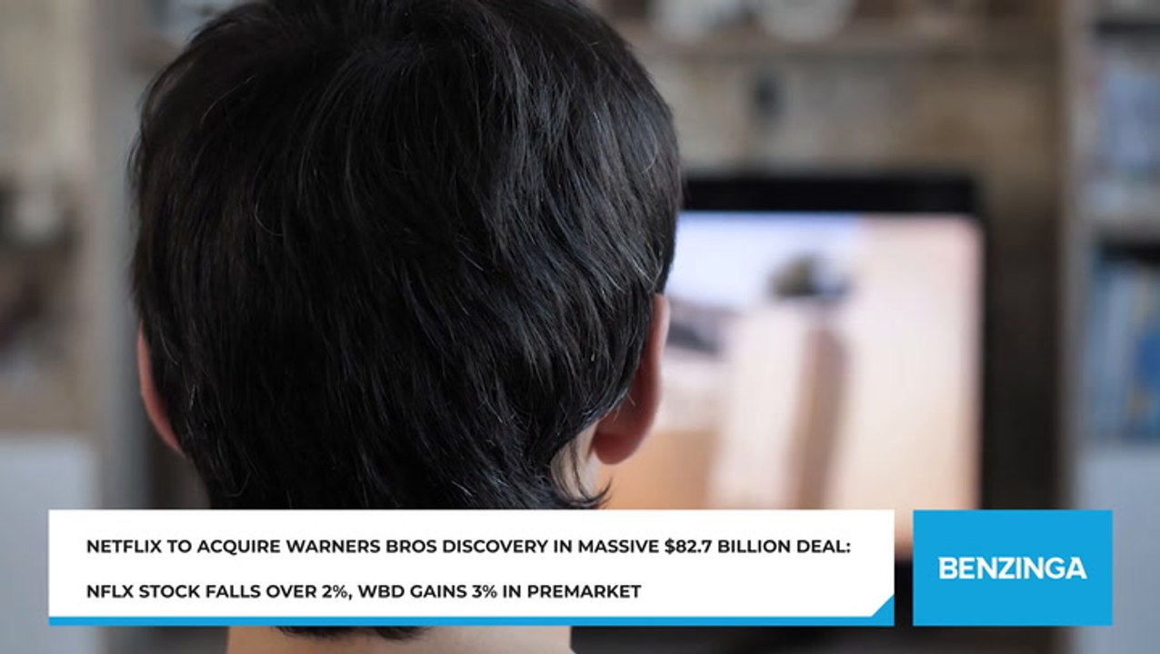 Netflix To Acquire Warners Bros Discovery In Massive $82.7 Billion Deal: NFLX Stock Falls Over 2%, WBD Gains 3% In Premarket