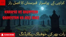 Karachi Ke Pur Asraar Qabristano Ka Raz Scary Story