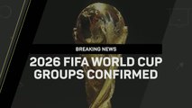Breaking News - 2026 FIFA World Cup groups confirmed