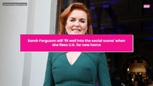 Sarah Ferguson will 'fit well into the social scene' when she flees U.K. for new home