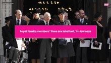 Royal family members' 'lives are total hell,' in-law says