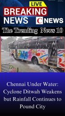 Chennai Under Water: Cyclone Ditwah Weakens but Rainfall Continues to Pound City