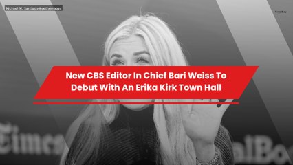 New CBS Editor In Chief Bari Weiss To Debut With An Erika Kirk Town Hall