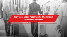 Travelers Wear Pajamas To The Airport To Protest Request