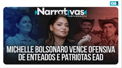 Michelle Bolsonaro vence ofensiva de enteados e patriotas EAD | Narrativas #531 Madeleine Lacsko