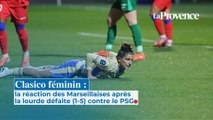 Clasico féminin : la réaction des Marseillaises après la lourde défaite (1-5) contre le PSG
