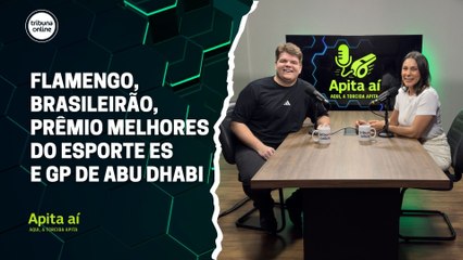 Flamengo, Brasileirão, Prêmio Melhores do Esporte ES e GP de Abu Dhabi | Apita Aí #30