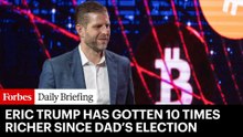 How Eric Trump Got 10X Richer: Inside The Post-Election Fortune