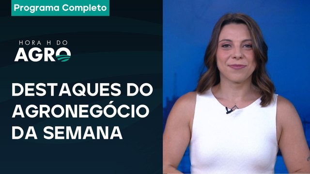 Balanço safra de café + proteína animal + maquinários agrícola + clima | Hora H do Agro - 06/12/25