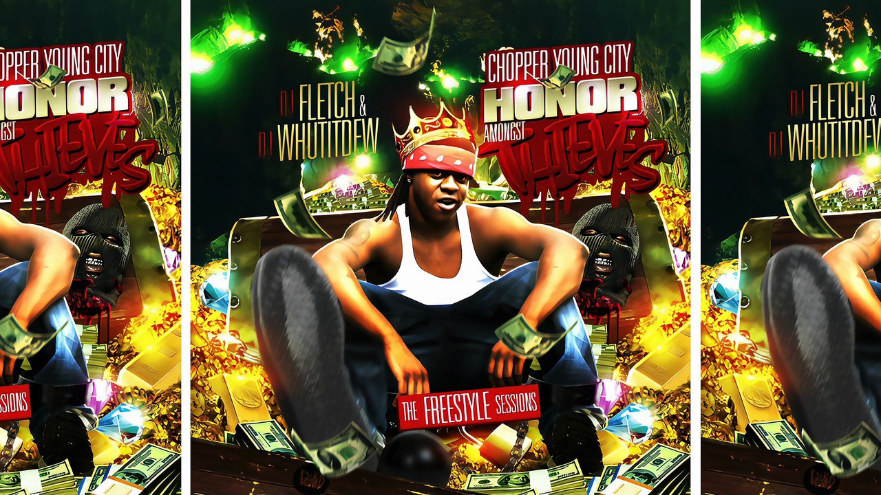 Chopper Young City, DJ Fletch & DJ Whut It Dew - Honor Amongst Thieves: The Freestyle Sessions (Full Mixtape)