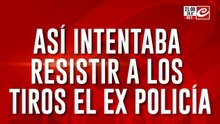 Así intentaba resistir a los tiros el ex policía