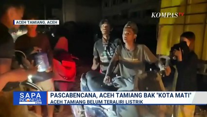 Belum Teraliri Listrik, Aceh Tamiang Bak 'Kota Mati' Pasca Banjir Bandang | SAPA PAGI