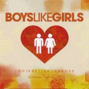 Two Is Better Than One - Boys Like Girls Featuring Taylor Swift (2009)