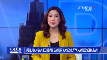 Beginilah Perjuangan Korban Bencana di Tengah Kesulitan Akses Layanan Kesehatan Imbas Banjir